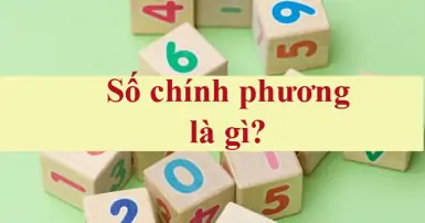 Số chính phương là gì? Một số dạng bài tập về số chính phương