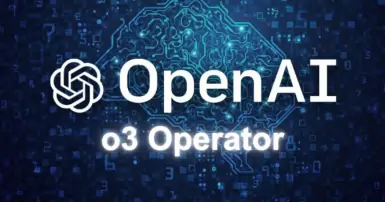 OpenAI nâng cấp Operator với mô hình o3: An toàn và mạnh mẽ hơn
