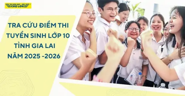 Tra cứu điểm thi tuyển sinh lớp 10 Gia Lai năm 2025-2026