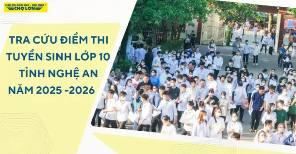 Tra cứu điểm thi tuyển sinh lớp 10 Nghệ An năm học 2025-2026