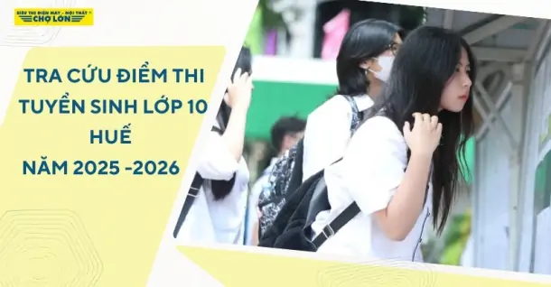 Tra cứu điểm thi tuyển sinh lớp 10 Huế năm học 2025-2026