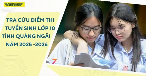 Tra cứu điểm thi tuyển sinh lớp 10 Quảng Ngãi 2025-2026