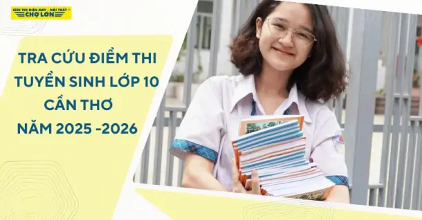Tra cứu điểm thi tuyển sinh lớp 10 Cần Thơ 2025-2026