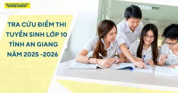 Tra cứu điểm thi tuyển sinh lớp 10 An Giang năm học 2025-2026