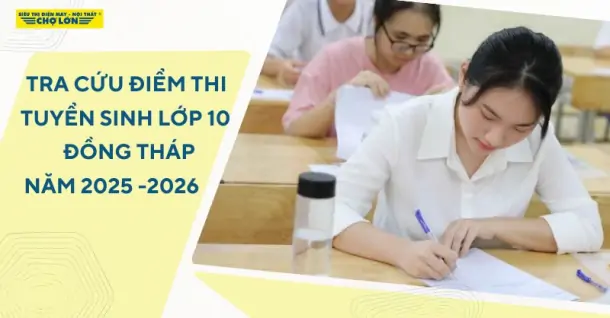 Tra cứu điểm thi tuyển sinh lớp 10 Đồng Tháp 2025-2026