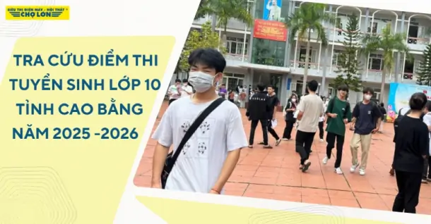 Tra cứu điểm thi tuyển sinh lớp 10 Cao Bằng năm học 2025-2026
