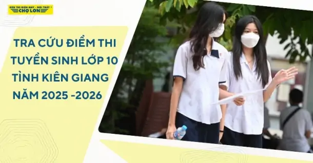 Tra cứu điểm thi tuyển sinh lớp 10 Kiên Giang năm học 2025-2026