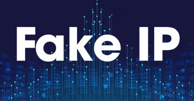 Fake IP là gì? TOP phần mềm Fake IP được ưa chuộng hiện nay