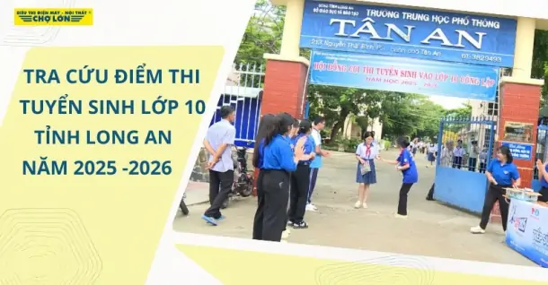 Tra cứu điểm thi tuyển sinh lớp 10 Long An 2025-2026