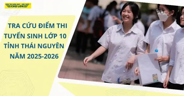 Tra cứu điểm thi tuyển sinh lớp 10 Thái Nguyên 2025-2026