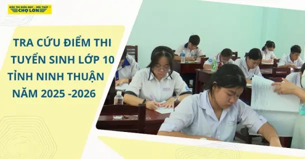 Tra cứu điểm thi tuyển sinh lớp 10 Ninh Thuận 2025-2026