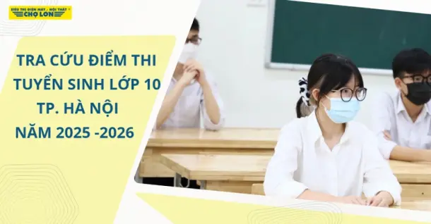 Tra cứu điểm thi tuyển sinh lớp 10 Hà Nội năm học 2025-2026