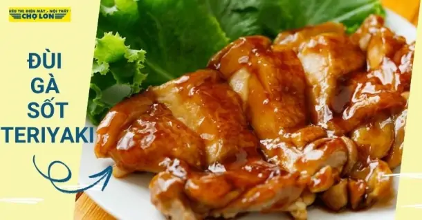 Cách làm đùi gà sốt Teriyaki thơm mềm, đậm đà kiểu Nhật