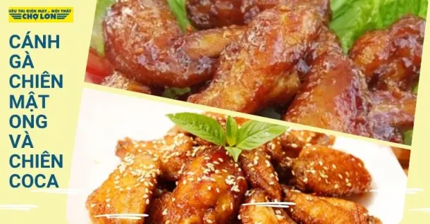 Cách làm cánh gà chiên mật ong và chiên coca đổi vị độc đáo
