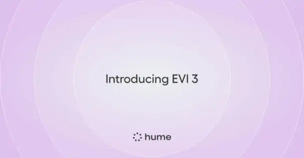 Hume ra mắt EVI 3: Mô hình AI giọng nói cá nhân hóa, hiểu cảm xúc vượt trội