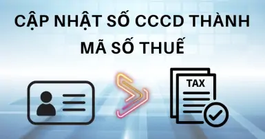 Cập nhật số CCCD thành mã số thuế: Hướng dẫn chi tiết và những lưu ý quan trọng từ 01/7/2025
