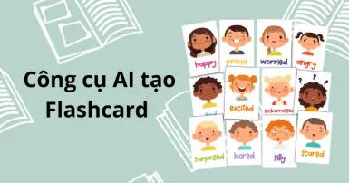 TOP công cụ AI tạo Flashcard dễ dàng, hỗ trợ học tập hiệu quả