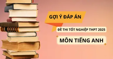 FULL đáp án đề thi môn tiếng Anh tốt nghiệp THPT 2025, đầy đủ 48 mã đề