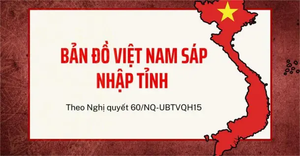 Bảng mã số 34 tỉnh thành mới nhất sau sáp nhập (áp dụng từ 01/07/2025)