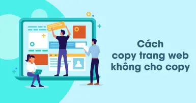 Hướng dẫn chi tiết cách copy trang web không cho copy
