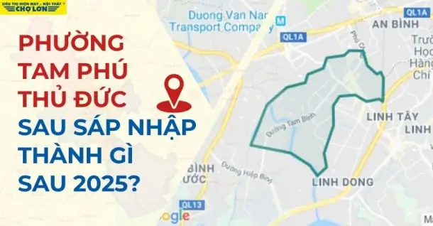 Phường Tam Phú, TP. Thủ Đức sáp nhập thành gì sau 2025?