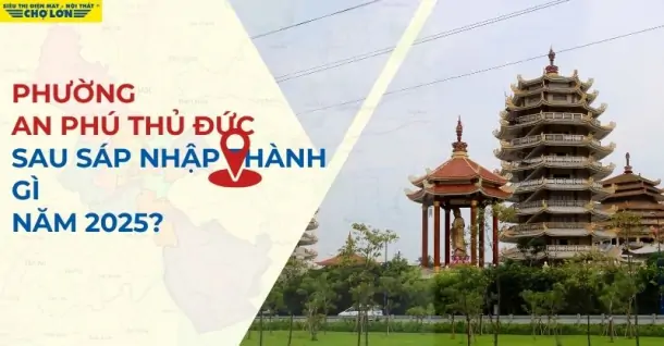 Phường An Phú, TP. Thủ Đức sáp nhập thành gì mới nhất 2025?