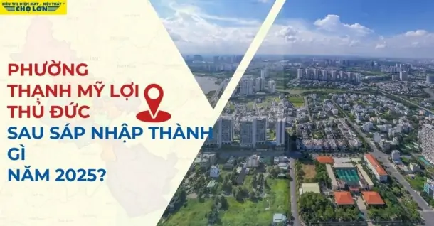 Phường Thạnh Mỹ Lợi, TP Thủ Đức sáp nhập thành gì sau 2025?