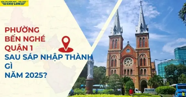 Phường Bến Nghé , Quận 1 sau sáp nhập thành gì 2025?