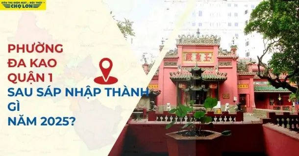 Phường Đa Kao , Quận 1 sáp nhập thành gì sau 2025?