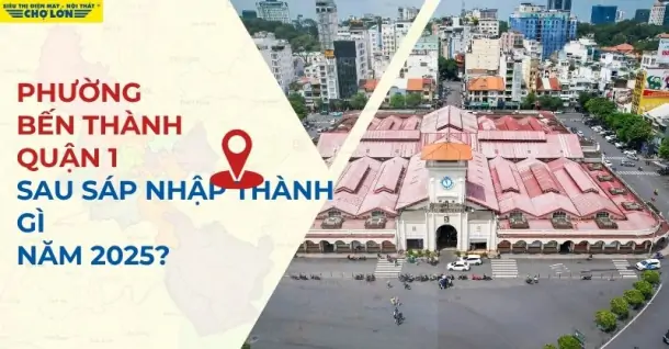 Phường Bến Thành, Quận 1, TP HCM sáp nhập thành gì sau 2025?