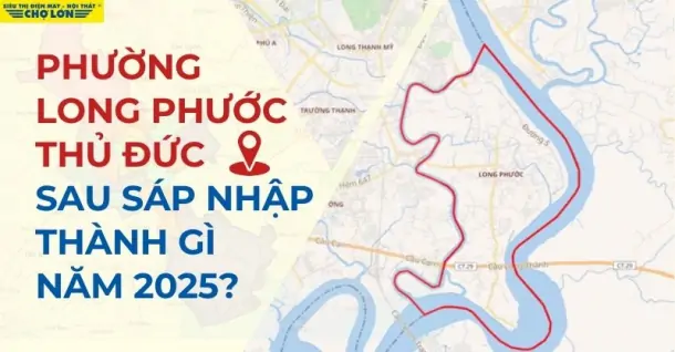 Phường Long Phước, TP Thủ Đức sáp nhập thành gì sau 2025