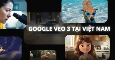 Google triển khai Veo 3 tại Việt Nam, tạo video AI đột phá mà không cần phải chuyển vùng