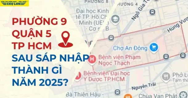 Phường 9, Quận 5, Tp.HCM sáp nhập thành gì mới nhất 2025?