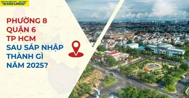 Phường 8, Quận 6, TP HCM sáp nhập thành gì sau 2025?
