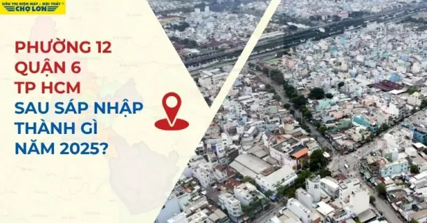 Phường 12, Quận 6, TP HCM sáp nhập thành gì sau 2025?