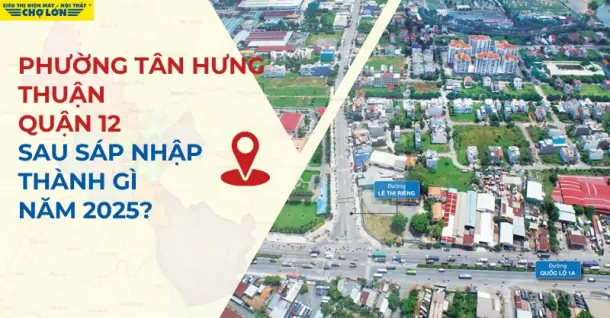 Phường Tân Hưng Thuận, Quận 12 sáp nhập thành gì sau 2025