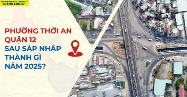 Phường Thới An, Quận 12 sáp nhập thành gì sau 2025