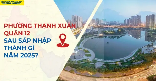 Phường Thạnh Xuân, Quận 12 sáp nhập thành gì sau 2025