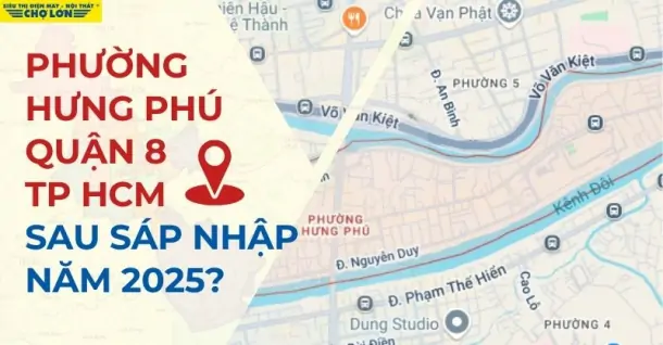 Phường Hưng Phú, Quận 8, HCM sáp nhập thành gì mới nhất 2025?