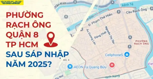 Phường Rạch Ông, Quận 8, HCM sáp nhập thành gì năm 2025?