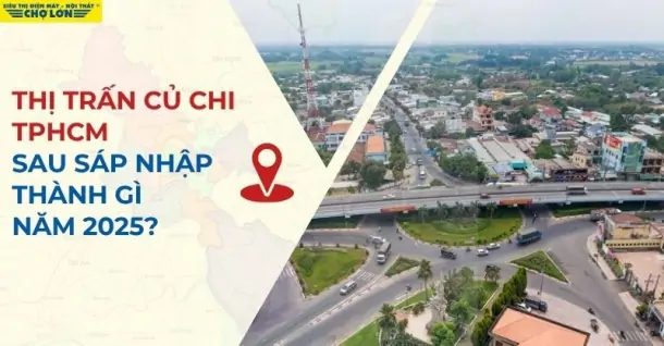 Thị trấn Củ Chi, TP HCM sáp nhập thành gì sau 2025