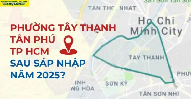 Phường Tây Thạnh, Quận Tân Phú sáp nhập thành gì sau 2025?
