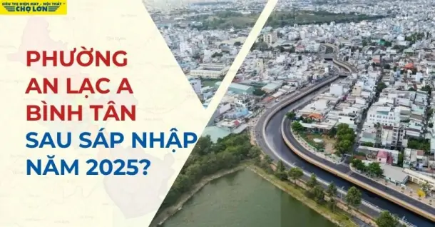 Phường An Lạc A, Quận Bình Tân sáp nhập thành gì sau 2025?