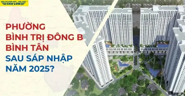 Phường Bình Trị Đông B, Bình Tân sáp nhập thành gì sau 2025?