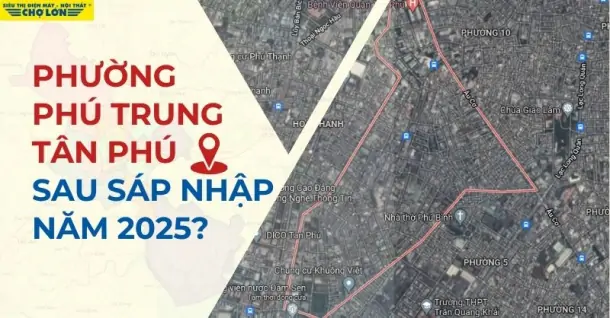 Phường Phú Trung, Quận Tân Phú sáp nhập thành gì sau 2025?