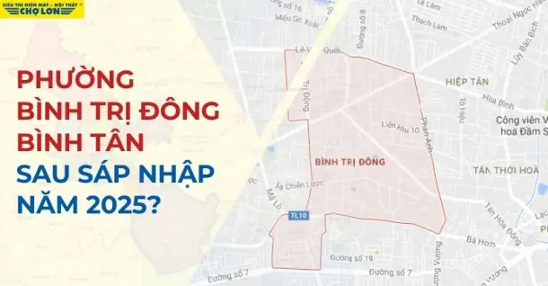 Phường Bình Trị Đông, Quận Bình Tân sáp nhập thành gì sau 2025?