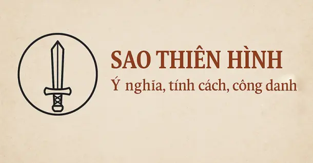 Sao Thiên Hình: Khám phá ý nghĩa, đặc điểm của người mang sao Thiên Hình