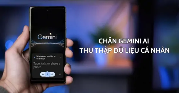 Cách chặn Gemini AI thu thập dữ liệu cá nhân trên Android đơn giản, hiệu quả