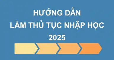 Hướng dẫn làm thủ tục nhập học đại học 2025: Tân sinh viên cần biết gì?
