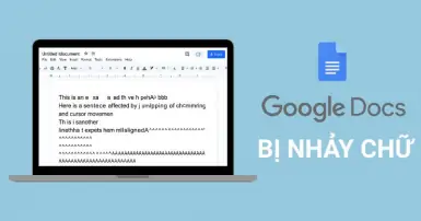 Google Docs bị nhảy chữ: Nguyên nhân và cách khắc phục hiệu quả